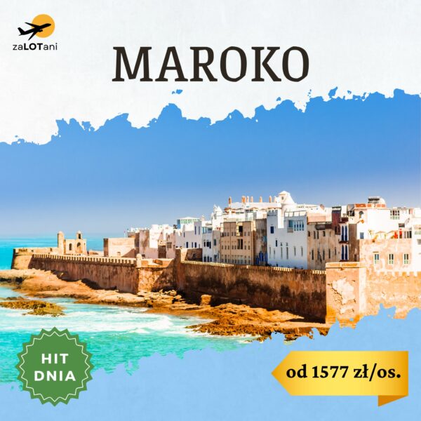 Hit Dnia - Maroko od 1577 zł/os.