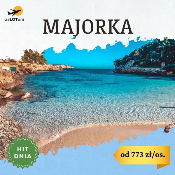 Hit Dnia - Majorka od 773 zł/os.