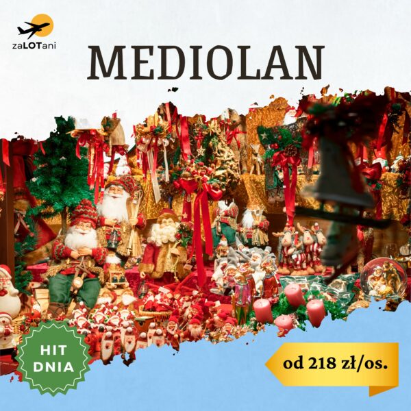 Hit Dnia - Mediolan od 218 zł/os.