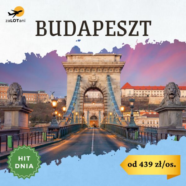 Hit dnia - Budapeszt, od 439 zł/os.