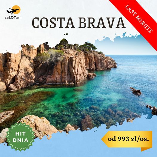 Hit Dnia - Costa Brava, last minute od 993 zł/os.