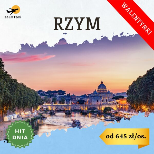 Hit Dnia, Rzym, Walentynki od 645 zł/os.