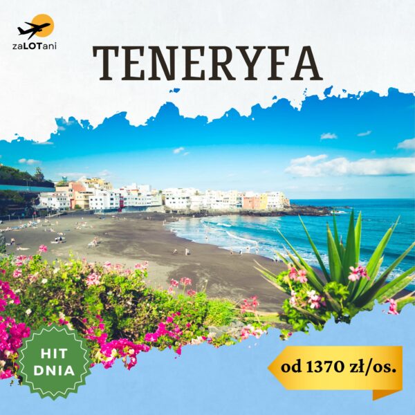 Hit Dnia, Teneryfa od 1370 zł/os.