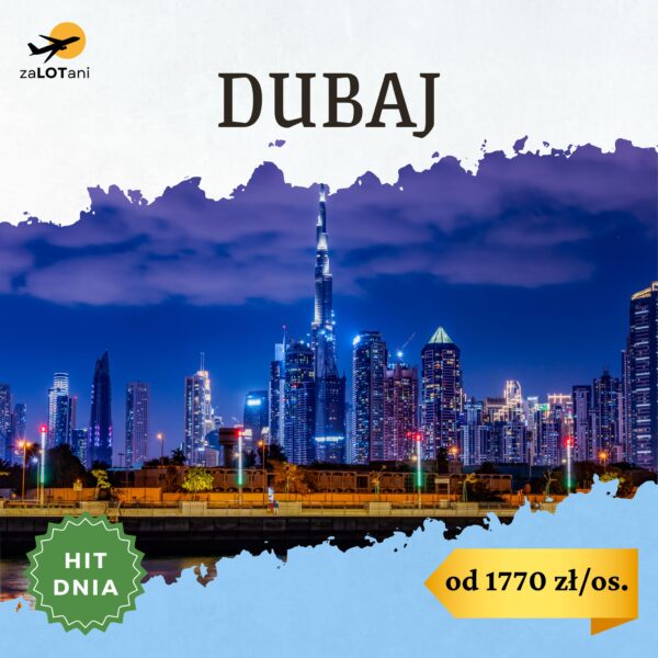 Hit Dnia, Dubaj od 1770 zł/os.