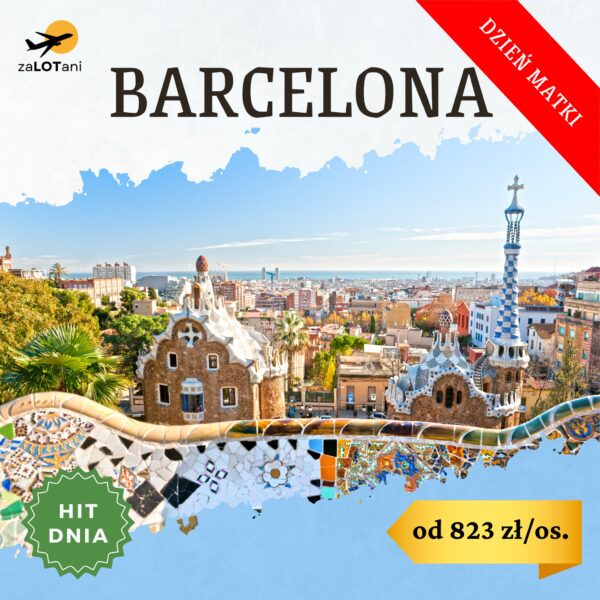 Hit Dnia, Barcelona, od 823 zł/os.