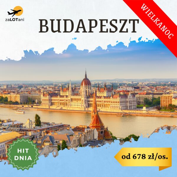 Hit Dnia na Wielkanoc do Budapesztu, od 678 zł/os.