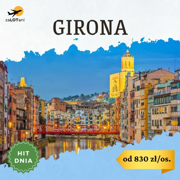 Hit Dnia, Girona, od 830 zł/os.