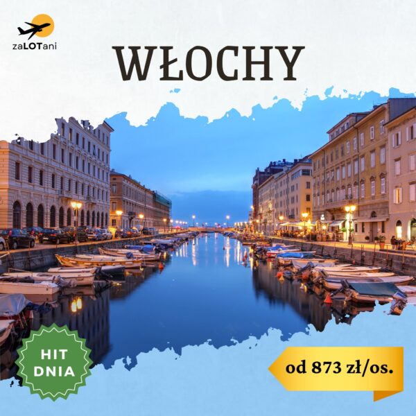 Hit Dnia, Włochy od 873 zł/os.