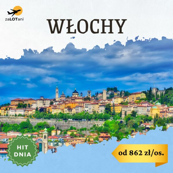 Hit Dnia do Włoch, od 862 zł/os.