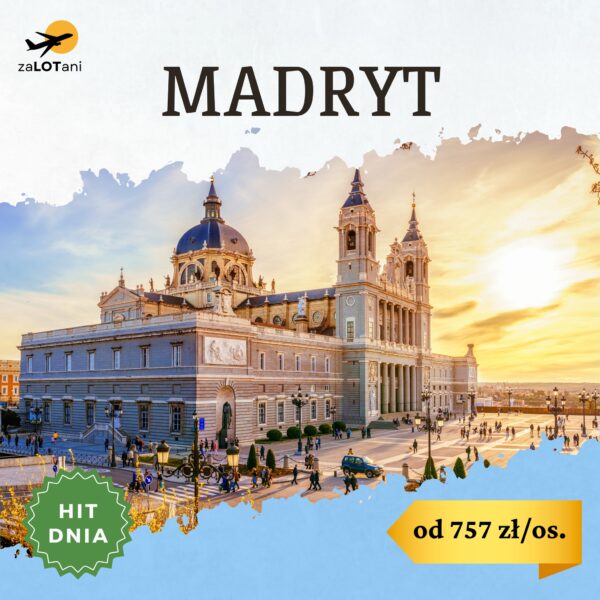 Hit Dnia Madryt city break od 757 zł/os.
