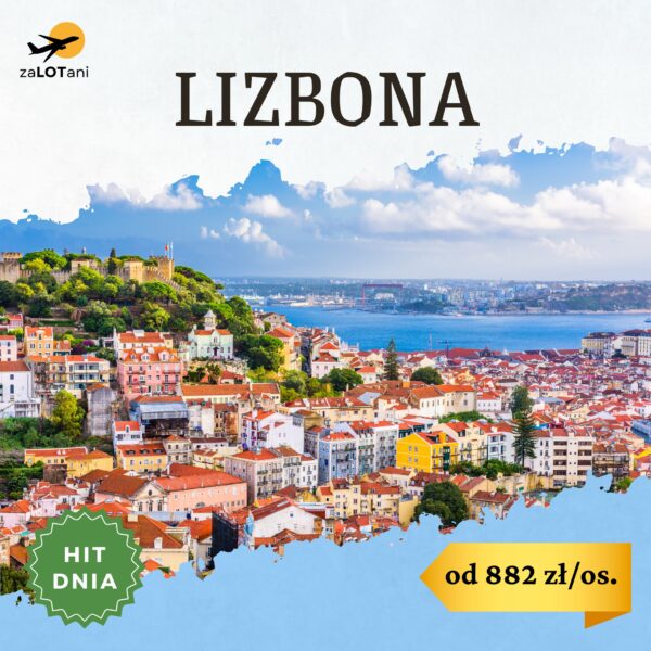 Hit Dnia, Lizbona od 882 zł/os.