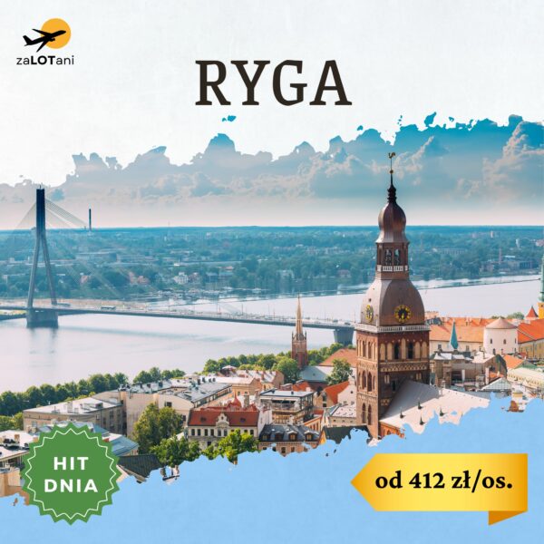 Hit Dnia, Ryga, od 412 zł/os.