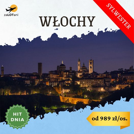 Hit Dnia, Włochy na Sylwestra od 989 zł/os.