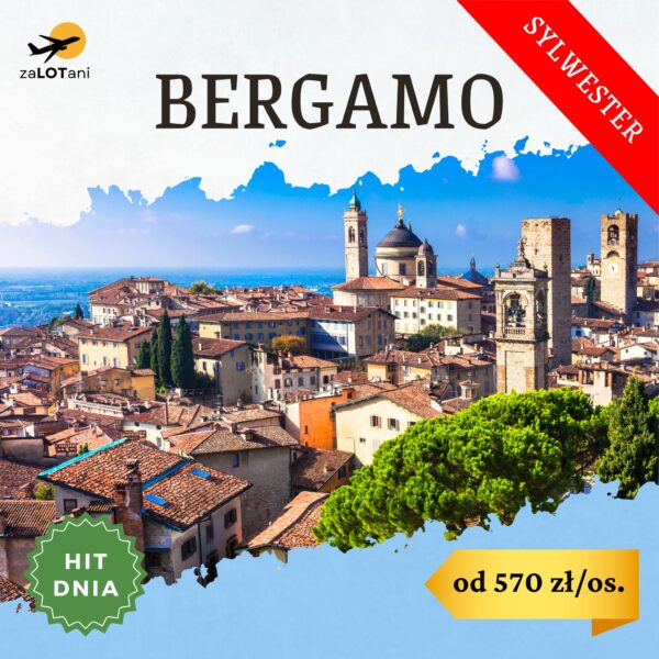 Hot Dnia - Bergamo na Sylwestra od 570 zł/os.