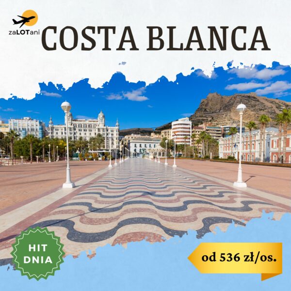 Hit Dnia na wybrzeże Costa Blanca od 536 zł/os.