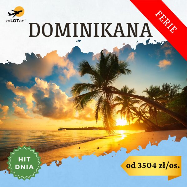 Hit Dnia na Dominikanę na ferie zimowe od 3504 zł/os.