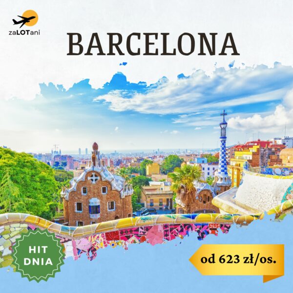 Hit Dnia do Barcelony od 623 zł/os.
