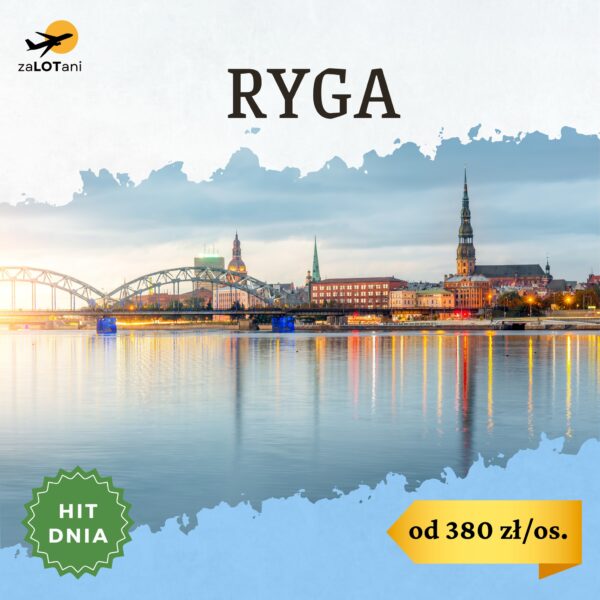 Hit Dnia do Rygi od 380 zł/os.