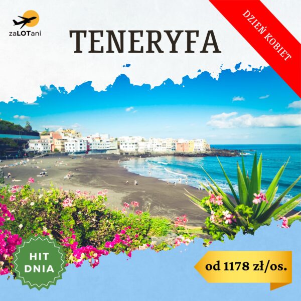 Hit Dnia na Teneryfę z okazji Dnia Kobiet od 1178 zł/os.
