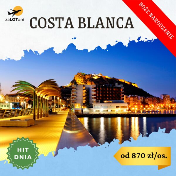 Hit Dnia do Hiszpanii, regionu Costa Blanca na Boże Narodzenie od 870 zł/os.