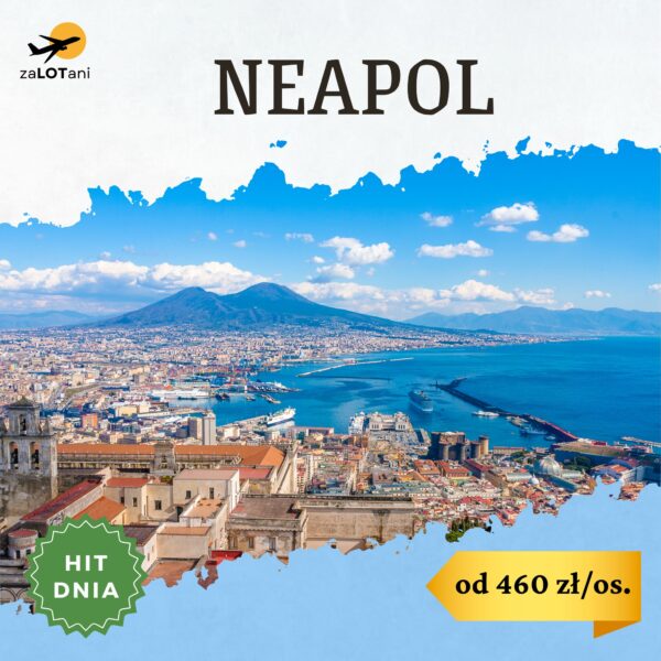 Hit Dnia do Neapolu od 460 zł/os.