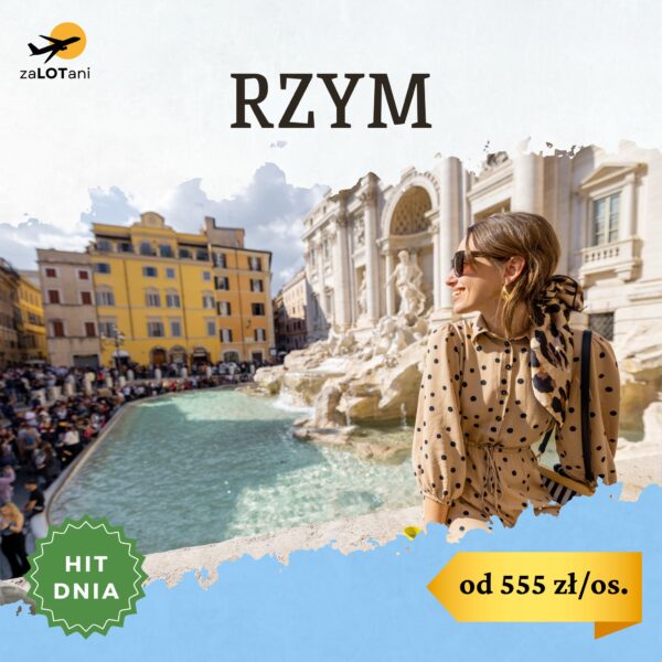 Hit Dnia - Rzym od 555 zł/os.
