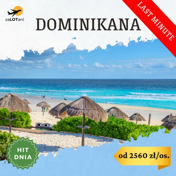 Hit Dnia na Dominikanę w opcji last minute od 2560 zł/os.