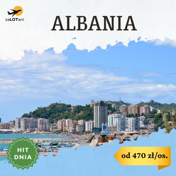 Hit Dnia do Albanii od 470 zł/os.