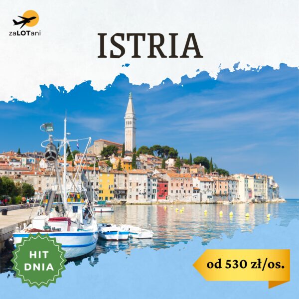 Hit Dnia na Istrię od 530 zł/os.