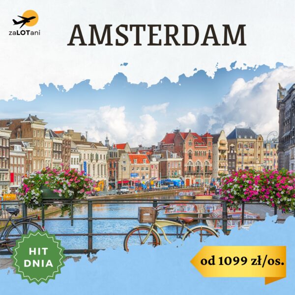 Hit Dnia do Amsterdamu od 1099 zł/os.