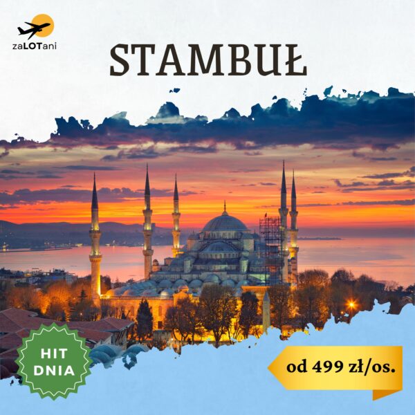 Hit Dnia do Stambułu od 499 zł/os.